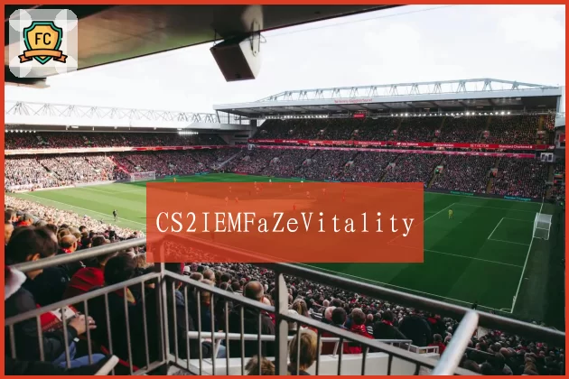 CS2IEMFaZeVitality
